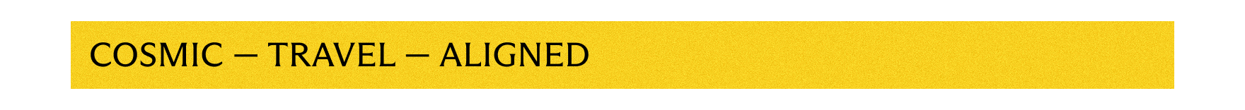 Cosmic - Travel - Aligned