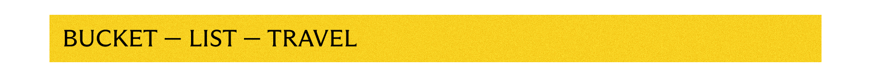Bucket - List - Travel