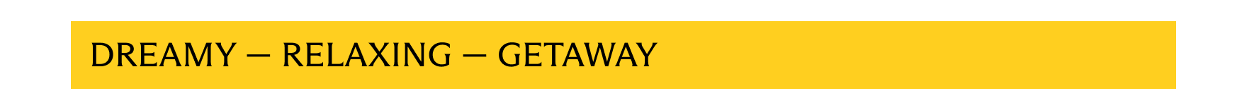 Dreamy - Relaxing - Getaway