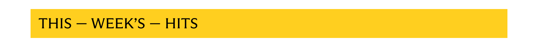 This - Week's - Hits