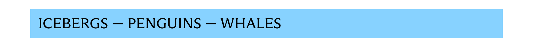 Icebergs - Penguins - Whales