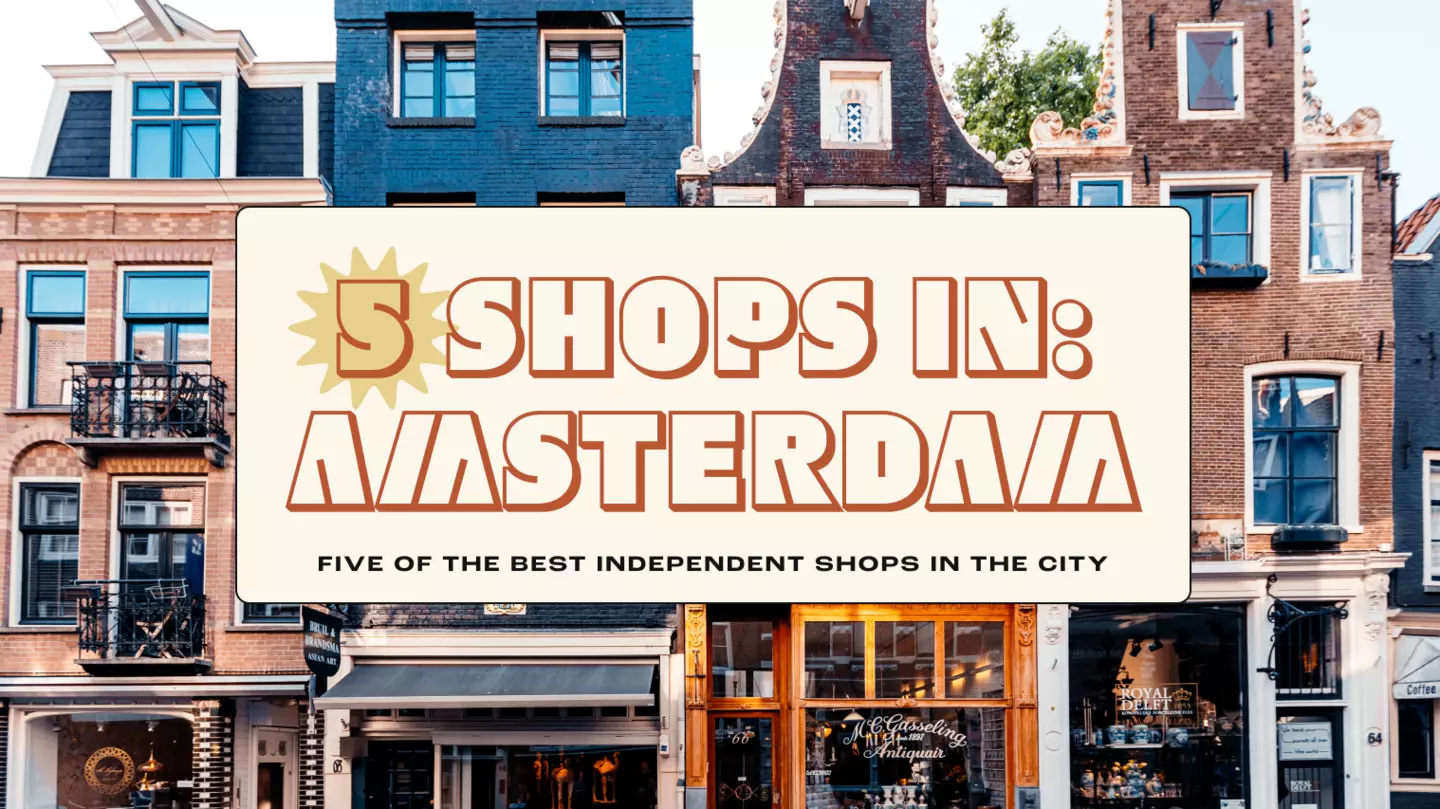 Local writer Lily Heaton recommends the best places to shop in her hometown of Amsterdam © Getty Images