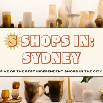 From jewelry to vintage clothes, here's our pick of the best independent stores in Sydney.