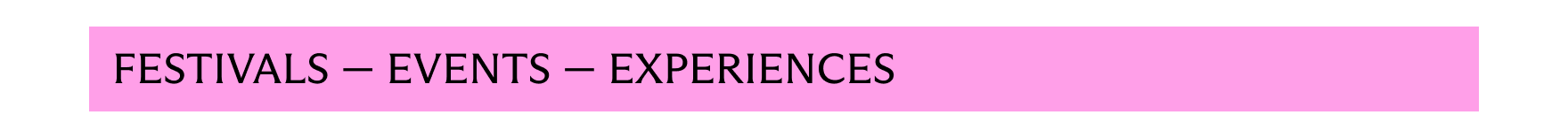 Festivals - Events - Experiences