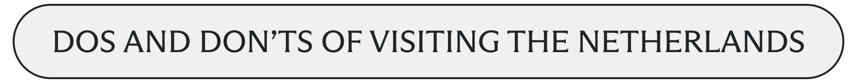 Dos and don't of visiting the Netherlands