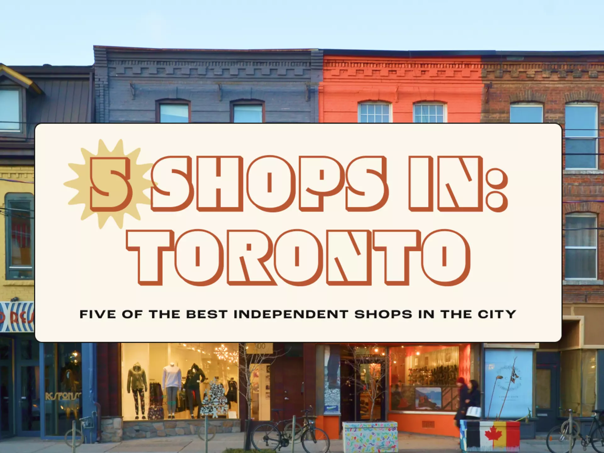 Here's how you can celebrate small businesses on your next trip to Toronto © Getty Images