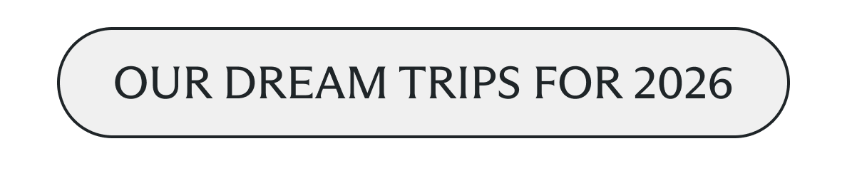 Our dream trips for 2026