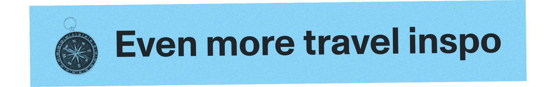 Even more travel inspo