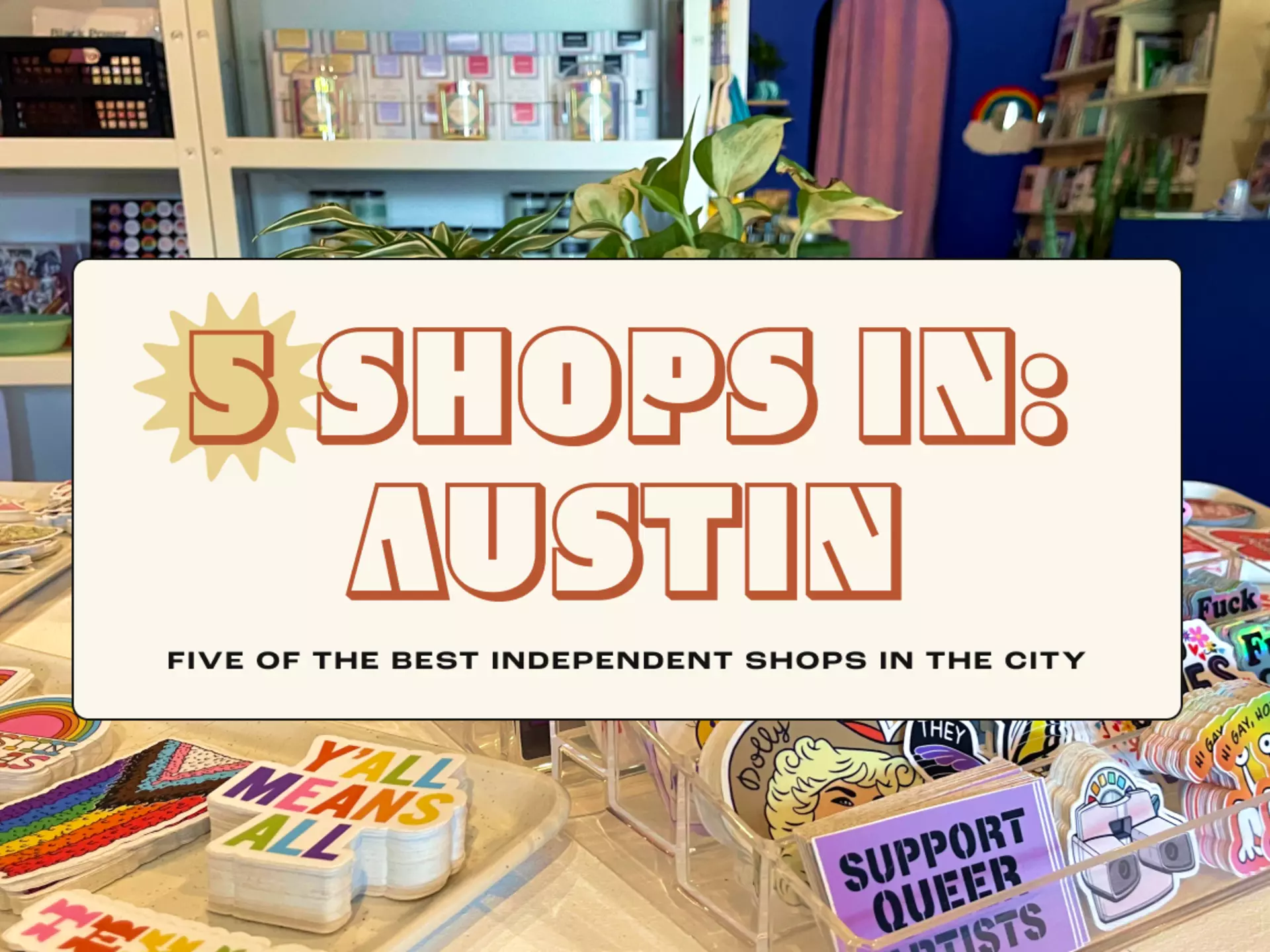 From unique handmade crafts to one-of-a-kind artworks, explore Austin's diverse and inclusive shops that support local talent.