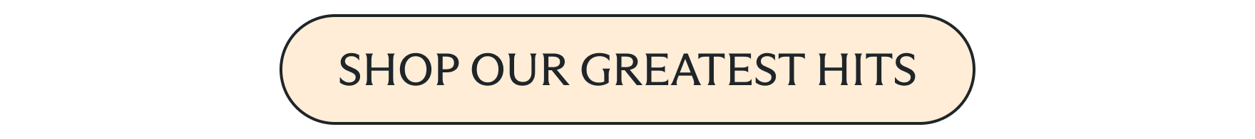 Shop our greatest hits