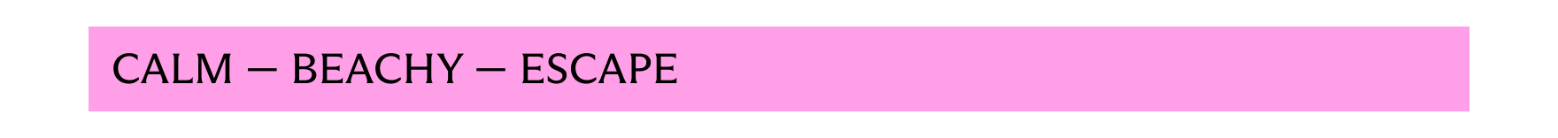 Calm - Beachy - Escape